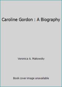 Caroline Gordon : A Biography