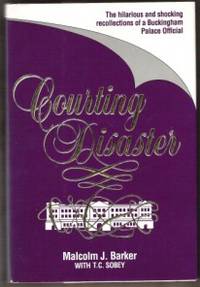 COURTING DISASTER The Hilarious and Shocking Recollections of a Buckingham  Palace Official