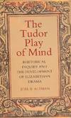 THE TUDOR PLAY OF MIND: RHETORICAL INQUIRY DEVELOPMENT ELIZABETH DRAMA