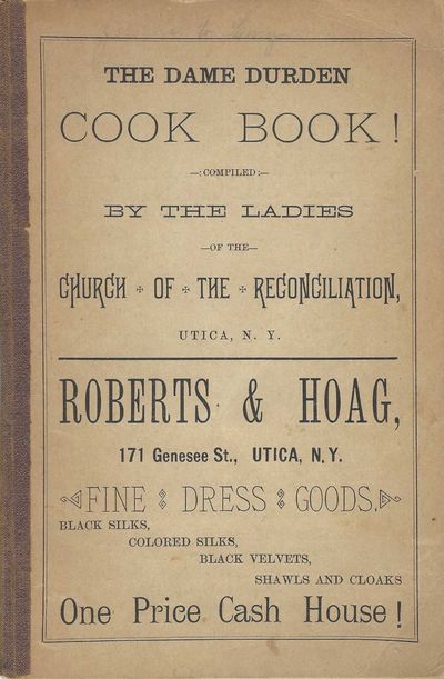The Dame Durden Cook Book. Compiled by the Ladies of the Church of the Reconciliation, Utica, N.Y.