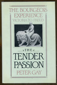 The Tender Passion: The Bourgeois Experience-Victoria to Freud, Volume II