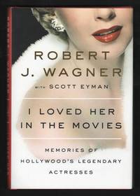 I Loved Her in the Movies: Memories of Hollywood's Legendary Actresses  [*SIGNED*]