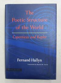 THE POETIC STRUCTURE OF THE WORLD Copernicus and Kepler by Hallyn, Fernand with a translation by Donald M.Leslie - 1990