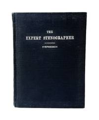 The Expert Stenographer: A Practical and Reliable Guide and Reference Book for Stenographers, Typists, Amanuenses, Clerks, and Correspondents SIGNED