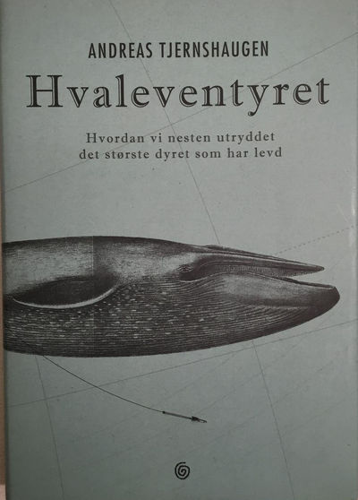 Hvaleventyret. Hvordan vi nesten utryddet det…