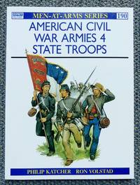cover of AMERICAN CIVIL WAR ARMIES. 4. STATE TROOPS. OSPREY MILITARY MEN-AT-ARMS SERIES 190.