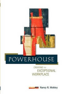 Powerhouse: Creating the Exceptional Workplace