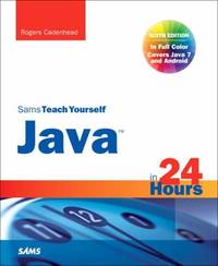 Sams Teach Yourself Java in 24 Hours (Covering Java 7 and Android)