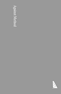 Against Method: Outline of an Anarchistic Theory of Knowledge