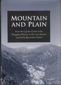 Mountain and Plain: From the Lycian Coast to the Phrygian Plateau in the Late Roman and Early...