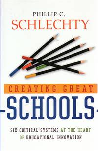 Creating Great Schools; Six Critical Systems At the Heart of Educational Innovation