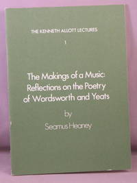 The Makings of a Music: Reflections on the Poetry of Wordsworth and Yeats. by Heaney, Seamus - 1978