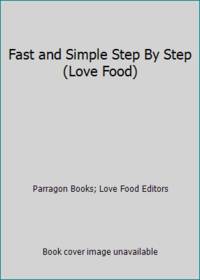 Fast and Simple Step By Step (Love Food)