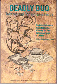 Deadly Duo Tobacco and Convenience Foods: The Other Substance Abuse Epidemics Afflicting the First Nations and… by Richard Thatcher - Paperback - 1st Printing - 2001 - from John Thompson (SKU: 5318)