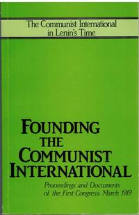 cover of FOUNDING OF THE COMMUNIST INTERNATIONAL Proceedings and Documents of the First Congress, March 1919 Communist International in Lenin's Time