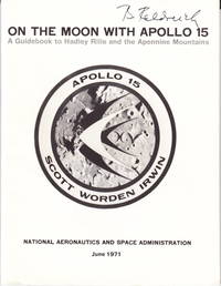 On the Moon with Apollo 15. A guidebook to Hadley Rille and the Apennine Mountains by Gene...