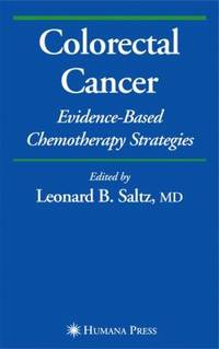 Colorectal Cancer : Evidence-Based Chemotherapy Strategies by Saltz, Leonard B - 2006