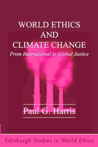 World Ethics and Climate Change : From International to Global Justice