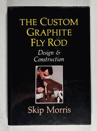 The Custom Graphite Fly Rod: Design and Construction