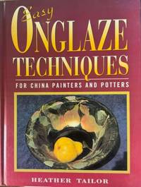 Easy Onglaze Techniques For China Painters & Potters