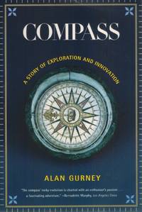 Compass  A Story of Exploration and Innovation by Gurney, Alan - 2004