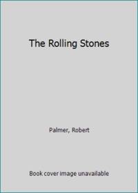 The Rolling Stones by Palmer, Robert - 1985