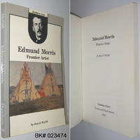 Edmund Morris: Frontier Artist by McGill, Jean S - 1984