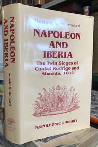 Napoleon and Iberia : The Twin Sieges of Ciudad Rodrigo & Almeida, 1810  (Napoleonic Library)