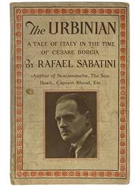 The Urbinian: A Tale of Italy in the Time of Cesare Borgia [The Banner of the Bull and Other Stories of Cesare Borgia and His Times]