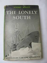 THE LONELY SOUTH by Migot, Andre; Graves, Richard (translated by) - 1960