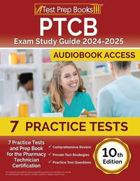 PTCB Exam Study Guide 2025-2026: 7 Practice Tests and Prep Book for the Pharmacy Technician...