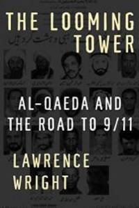 The Looming Tower: Al-Qauda and the Road to /11 by Lawrence Wright - 2006-09-07