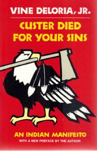 CUSTER DIED FOR YOUR SINS An Indian Manifesto by Vine Deloria, Jr - 1988