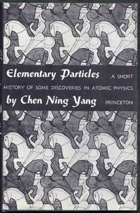 Elementary Particles.  A Short History of Some Discoveries in Atomic Physics by Yang, Chen Ning