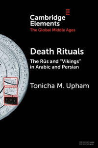 Death Rituals: The Rūs and 'Vikings' in Arabic and Persian