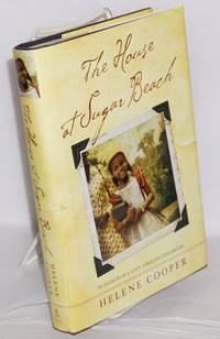 The house at Sugar Beach; in search of a lost African childhood by Helene Cooper - First Edition - 2008 - from Bolerium Books Inc., ABAA/ILAB (SKU: 140145)