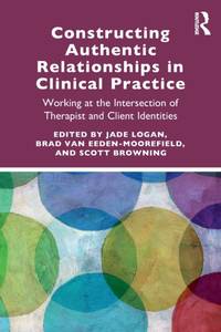 Constructing Authentic Relationships in Clinical Practice: Working at the Intersection of...