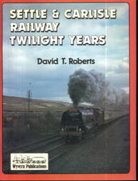 Settle & Carlisle Railway Twilight Years by David T. Roberts - Paperback - 1984 - from Lazy Letters Books (SKU: 13219)