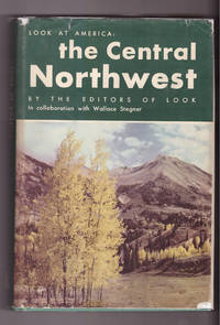 Look at America: The Central Northwest by Wallace Stegner; Look Magazine - Hardcover - Early printing - 1947 - from Uncommon Works, IOBA, ABAA, ILAB (SKU: AME-02)