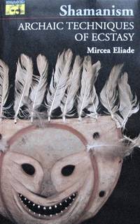 Shamanism. Archaic Techniques of Ecstasy by Mircea Eliade - Paperback - 1974 - from Librairie La Foret des livres (SKU: R3772)