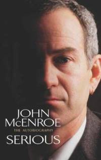 Serious: The Autobiography by John McEnroe - 2002