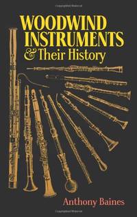Woodwind Instruments And Their History. Reference Book. (Dover Books on Music: Instruments)