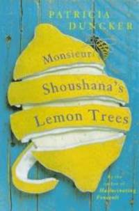 Monsieur Shoushana&#039;s Lemon Trees by Patricia Duncker - 1998-08-21