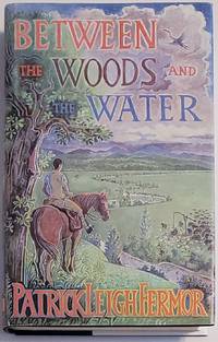 image of BETWEEN THE WOODS AND THE WATER. On Foot to Constantinople from the Hook of Holland:The Middle Danube to the Iron Gates