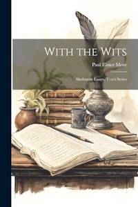 With the Wits; Shelburne Essays, Tenth Series