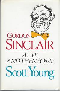 Gordon Sinclair: A Life-- And Then Some