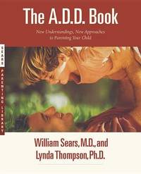 The Add Book: New Understandings, New Approaches to Parenting Your Child