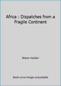 Africa : Dispatches from a Fragile Continent