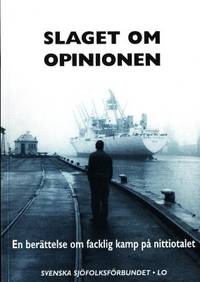 Slaget om opinionen. En berättelse om facklig…