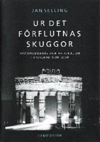 Ur det förflutnas skuggor. Historiediskurs och…